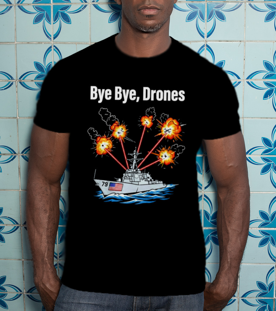 USS Oscar Austin DDG 79 Bye Bye Drones Navy Vessel Explosions T-Shirt