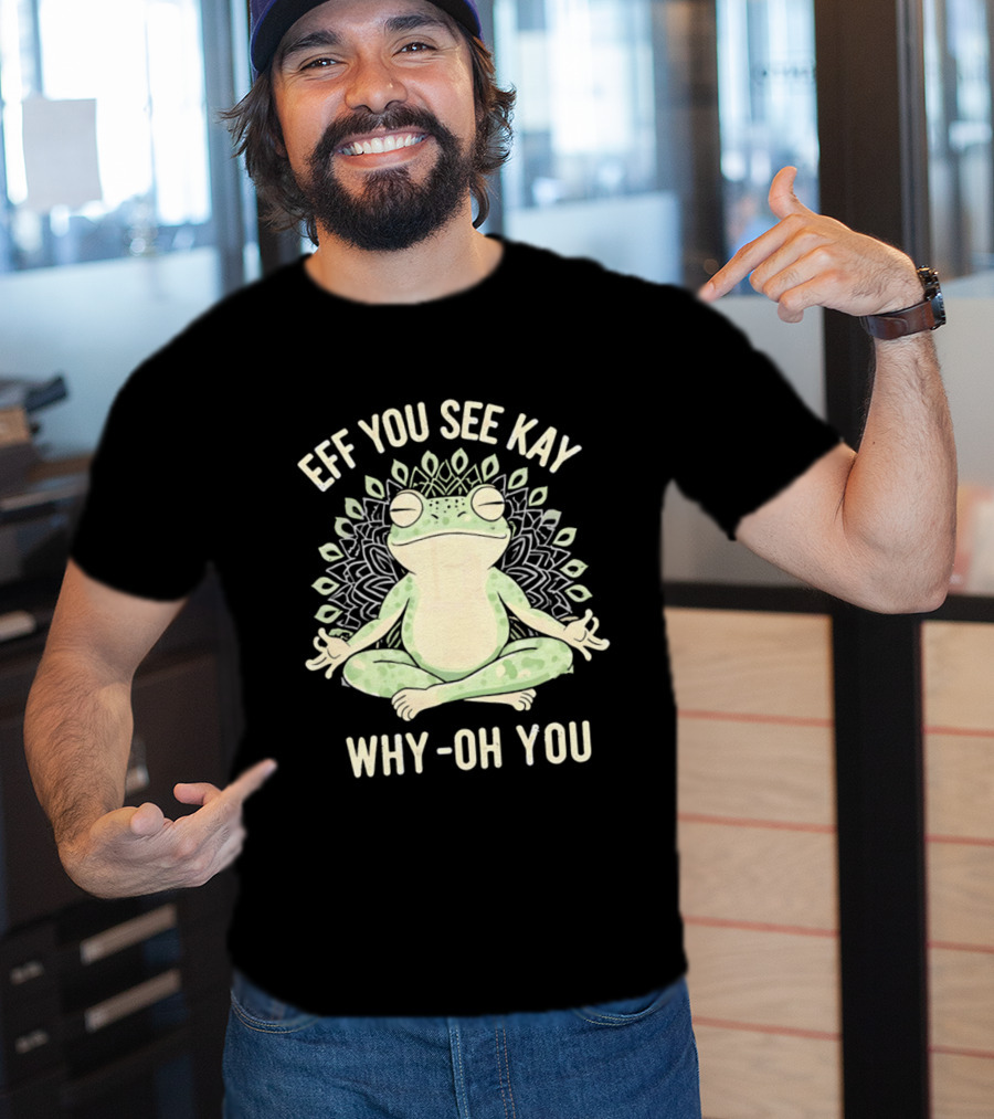 Eff You See Kay Why Oh You Frog Meditation Zen Mandala T-Shirt