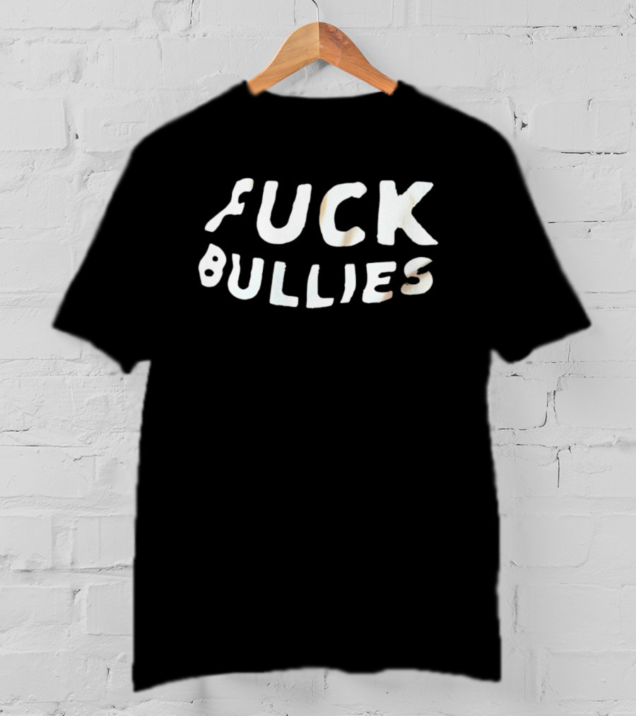 F*** Bullies Anti Bullying Empowerment Message T-Shirt