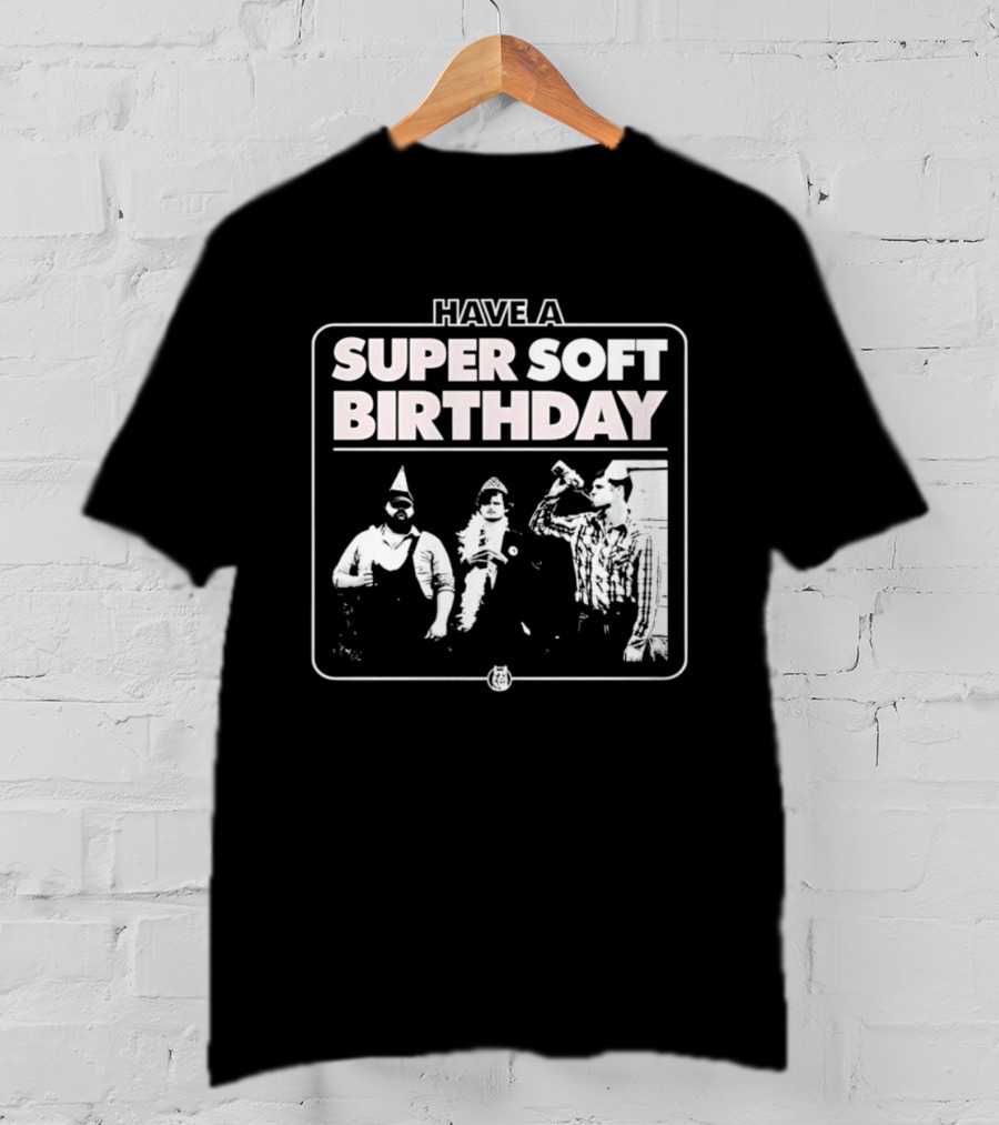 Have A Super Soft Birthday Party Celebration T-Shirt