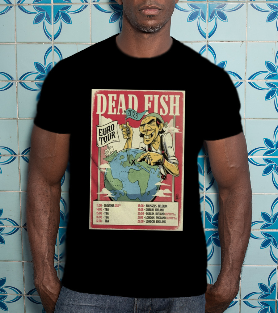 Dead Fish Euro Tour 2026 Slovenia Belgium Ireland England Concert Dates T-Shirt