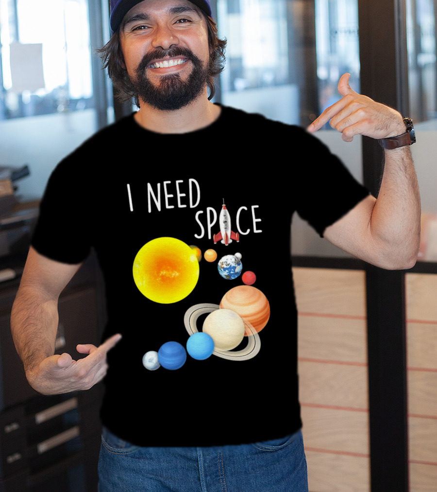 I Need Space With Sun Planets Rocket Earth Saturn Jupiter Mars T-Shirt