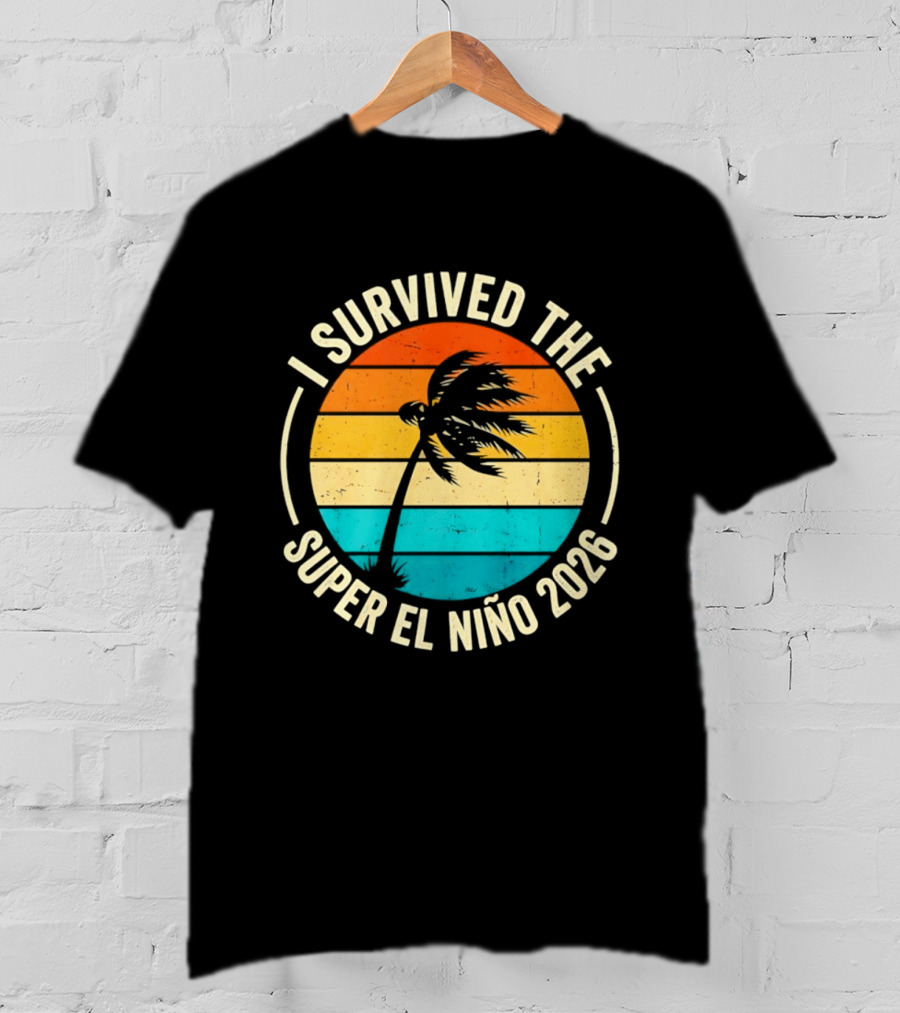 I Survived The Super El Nino 2026 Palm Tree Sunset T-Shirt