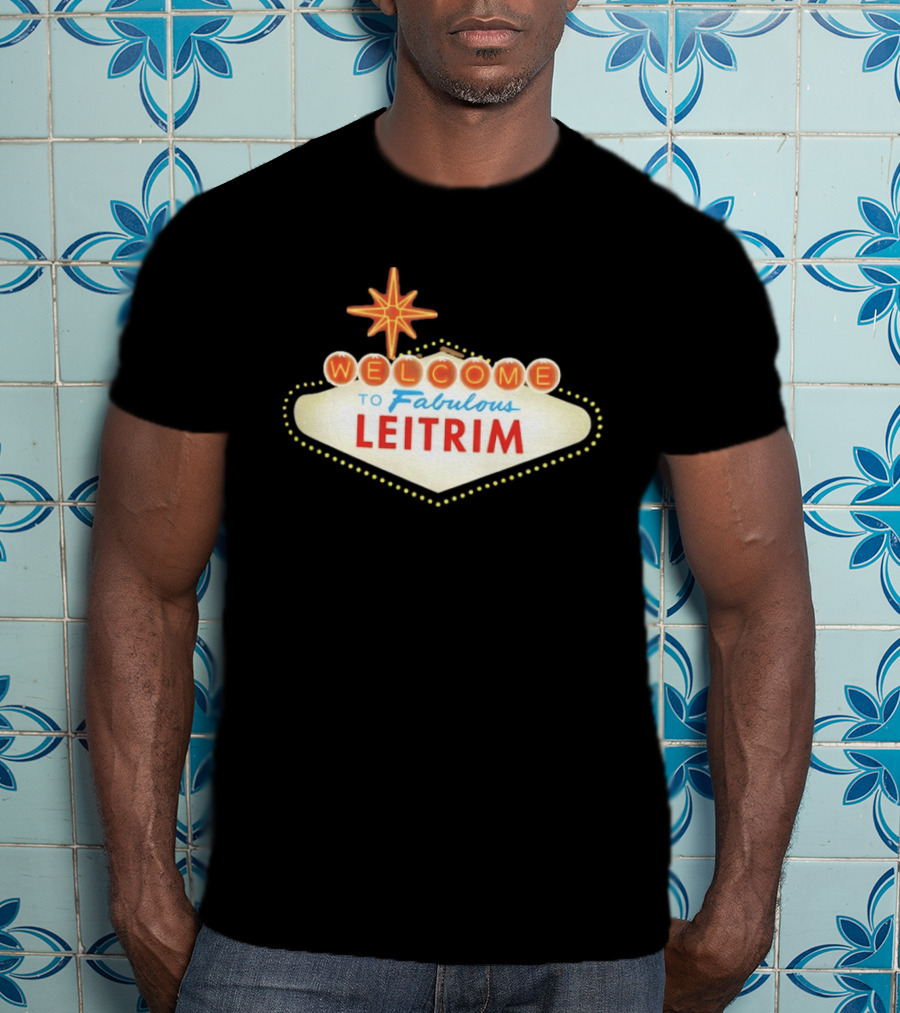 Welcome To Fabulous Leitrim Las Vegas Sign T-Shirt