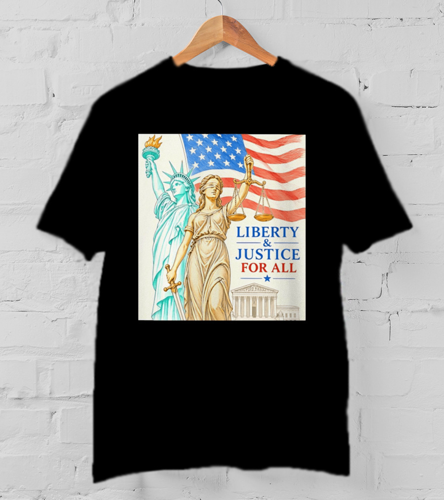 Liberty And Justice For All American Flag Statue Of Liberty Blindfolded Lady Justice Scales US Supreme Court T-Shirt