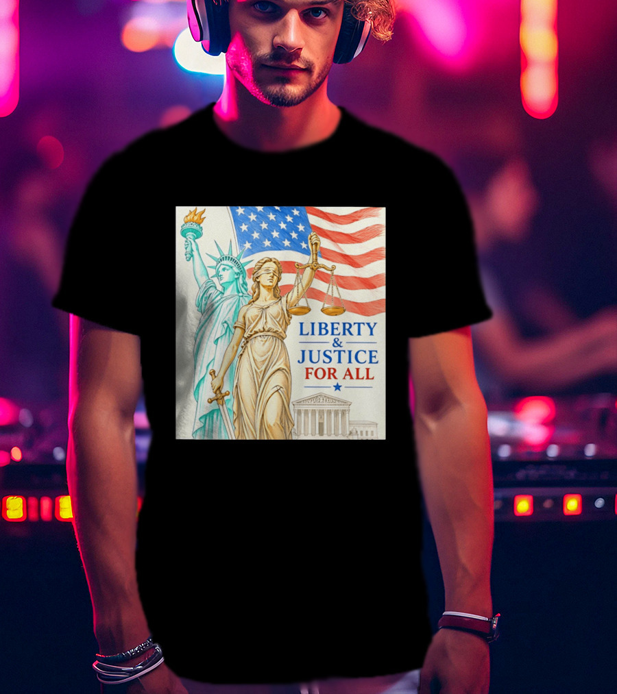 Liberty And Justice For All American Flag Statue Of Liberty Blindfolded Lady Justice Scales US Supreme Court T-Shirt