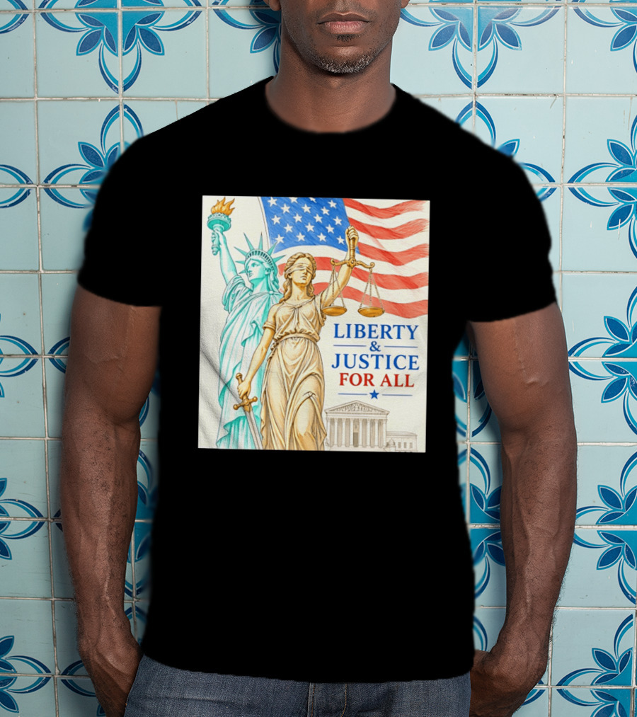Liberty And Justice For All American Flag Statue Of Liberty Blindfolded Lady Justice Scales US Supreme Court T-Shirt