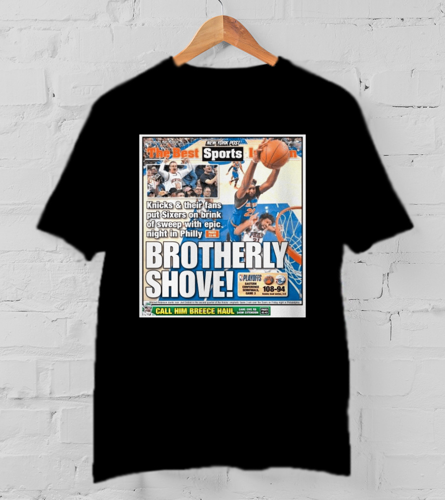 New York Post Sports Knicks Fans Put Sixers On Brink With Philly Brotherly Shove NBA Playoffs 2023 T-Shirt