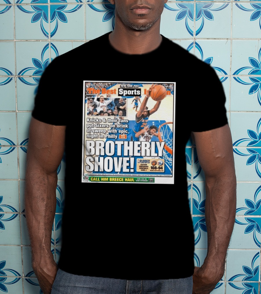 New York Post Sports Knicks Fans Put Sixers On Brink With Philly Brotherly Shove NBA Playoffs 2023 T-Shirt