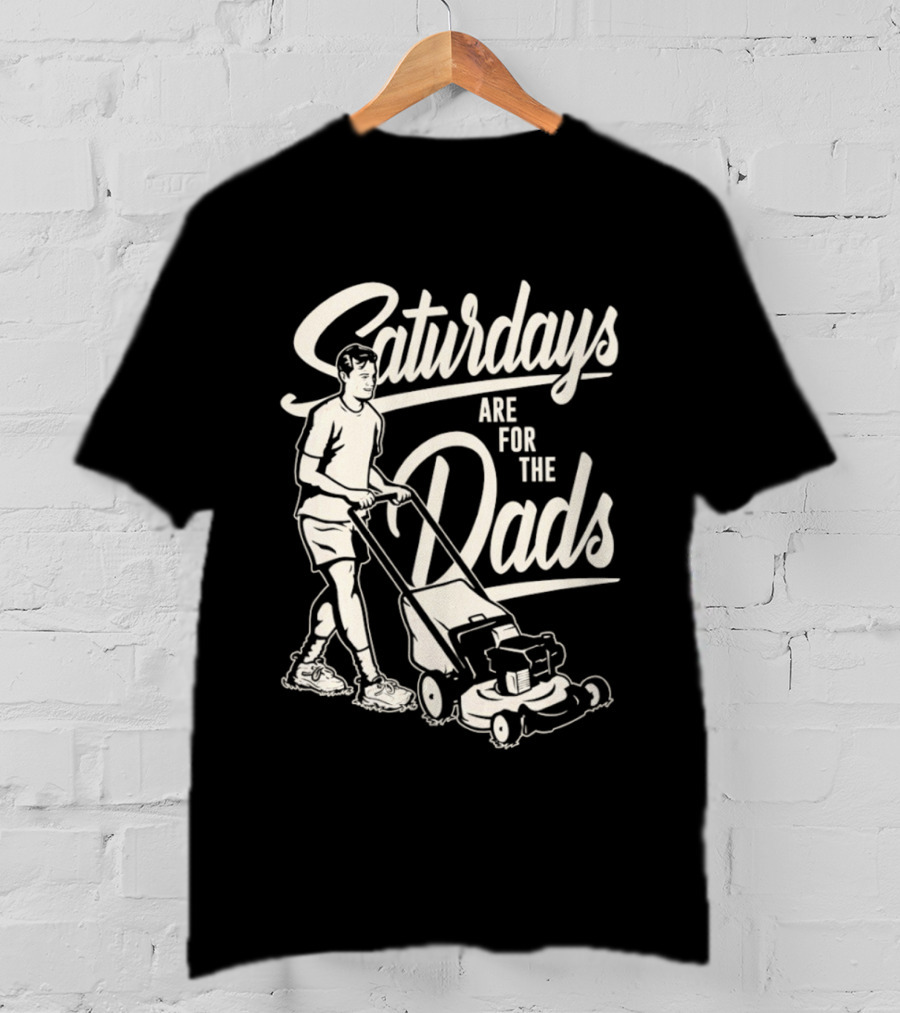 Saturdays Are For The Dads Mow Lawn Mower Humor T-Shirt
