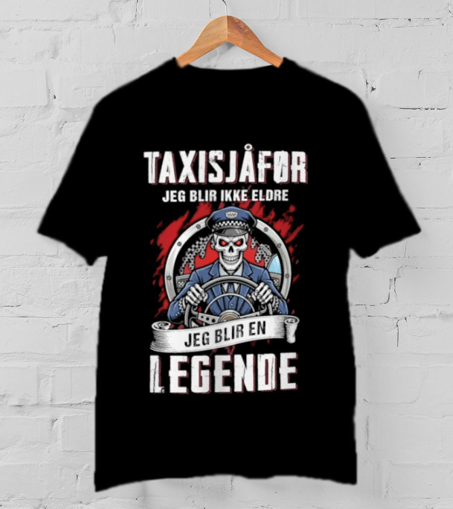 Taxisjafor Jeg Blir Ikke Eldre Jeg Blir En Legende Skull Steering Wheel Red Flame T-Shirt