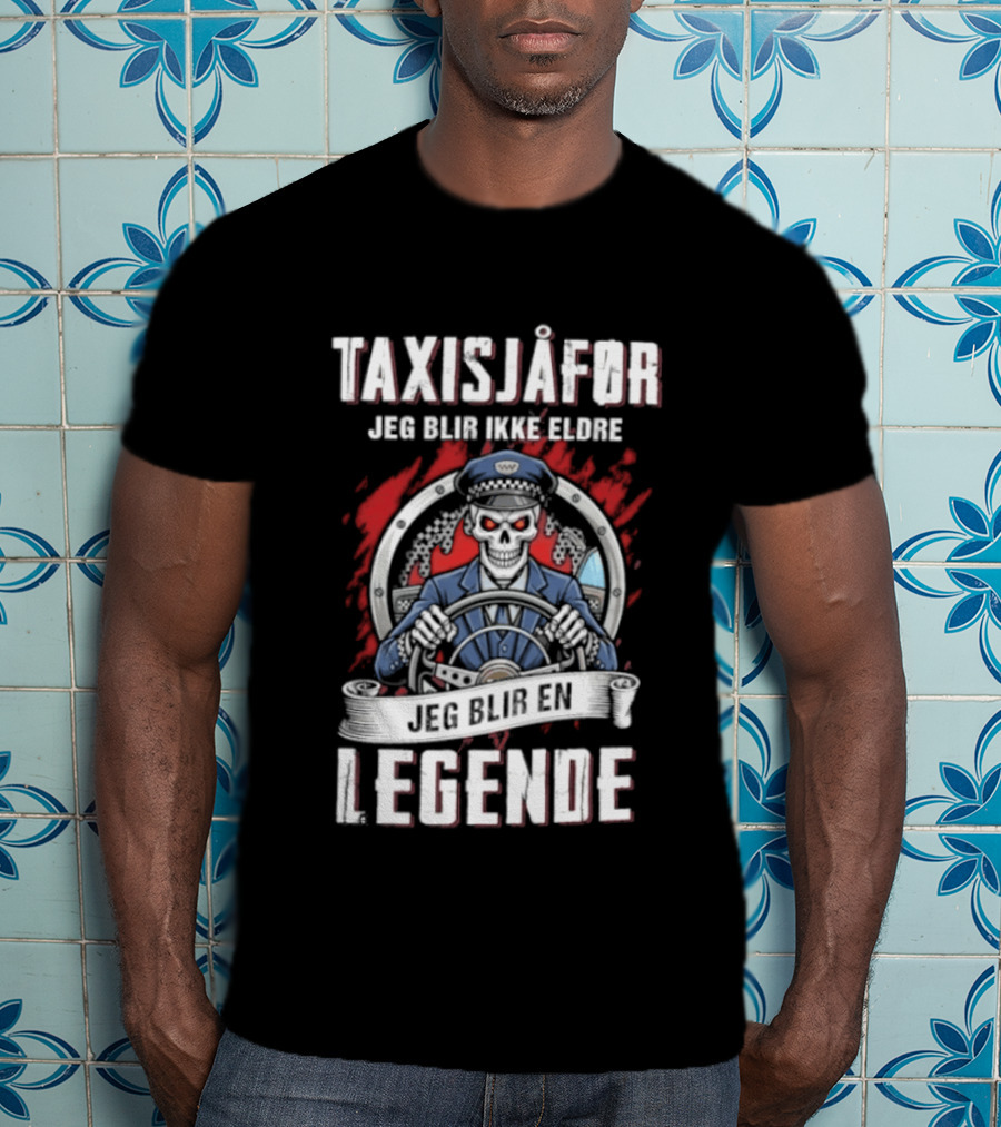 Taxisjafor Jeg Blir Ikke Eldre Jeg Blir En Legende Skull Steering Wheel Red Flame T-Shirt