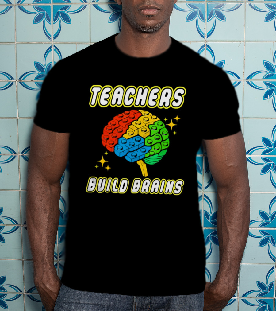 TEACHERS BUILD BRAINS Building Bricks Back To School T-Shirt