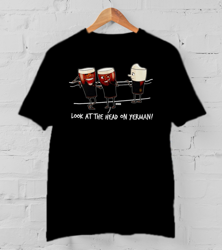 Look At The Head On Yerman Cartoon Beer Glasses Comedy T-Shirt