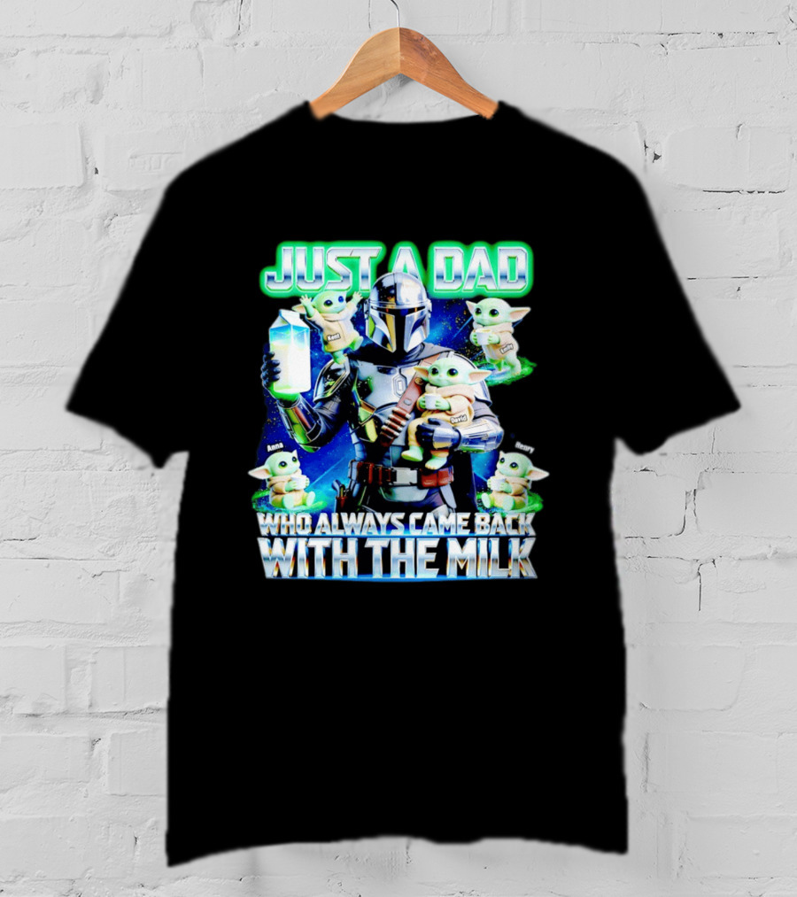 Just A Dad Who Always Came Back With The Milk Mandalorian Baby Yoda T-Shirt