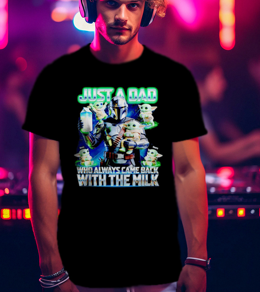 Just A Dad Who Always Came Back With The Milk Mandalorian Baby Yoda T-Shirt