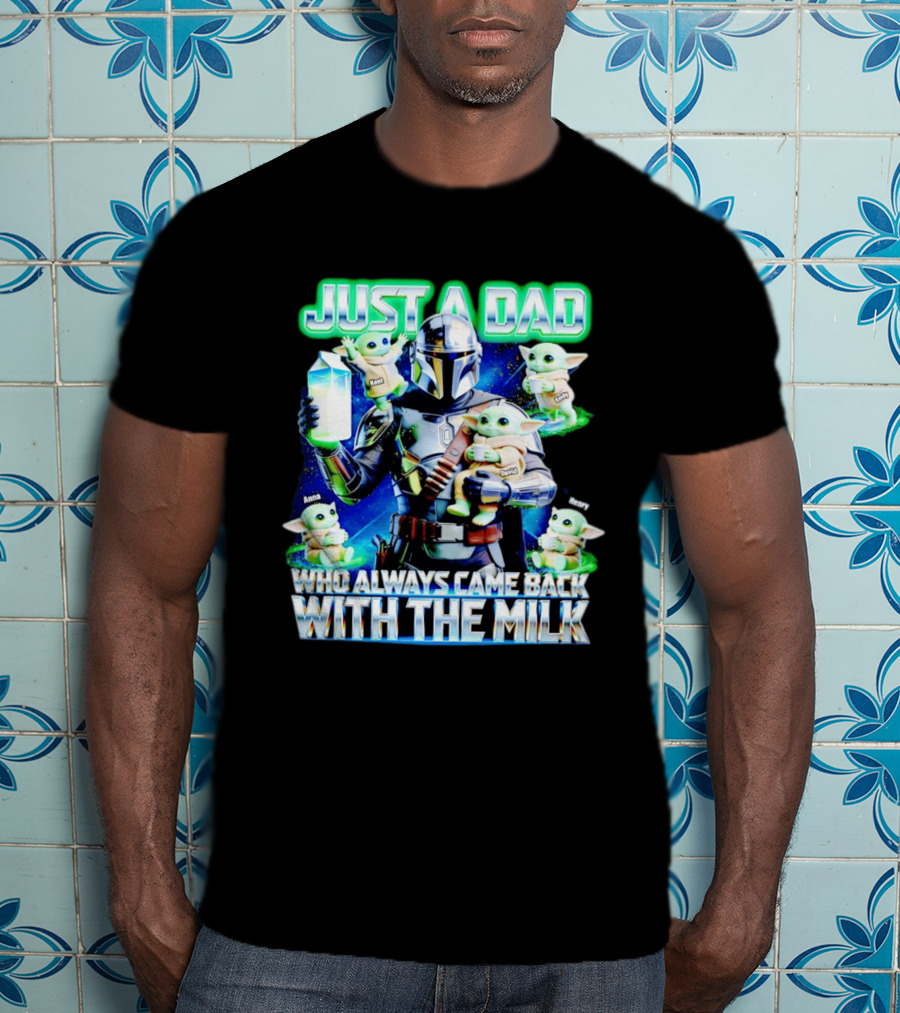 Just A Dad Who Always Came Back With The Milk Mandalorian Baby Yoda T-Shirt