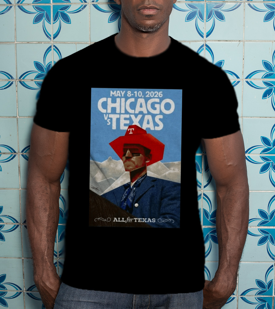 May 8 10 2026 Chicago Vs Texas All For Texas T-Shirt