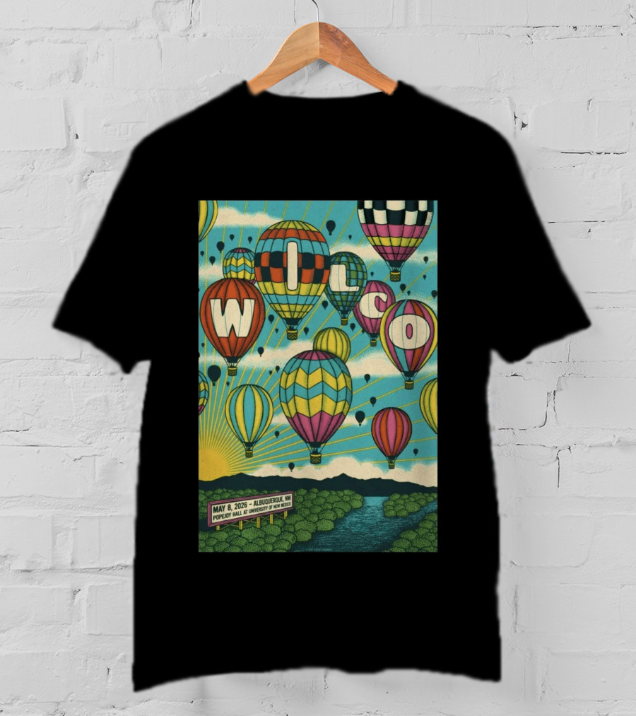 Wilco Hot Air Balloons Albuquerque NM May 8 2026 Popejoy Hall University Of New Mexico T-Shirt