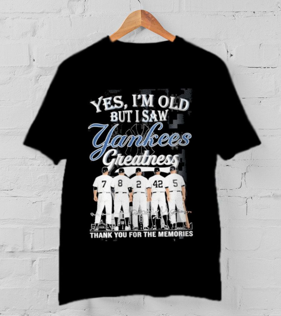 Yankees 2026 Yes Im Old But I Saw Greatness T-Shirt