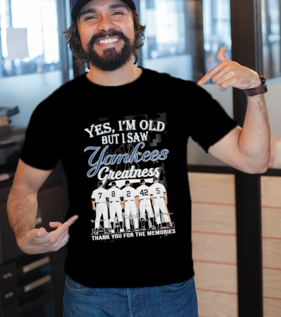 Yankees 2026 Yes Im Old But I Saw Greatness T-Shirt