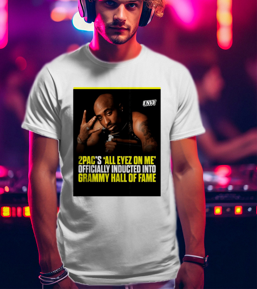 2Pac All Eyez On Me Grammy Hall Of Fame Induction Envy T-Shirt