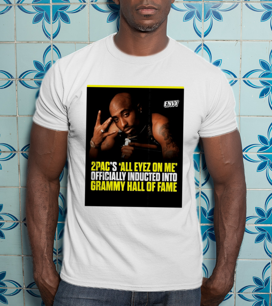 2Pac All Eyez On Me Grammy Hall Of Fame Induction Envy T-Shirt