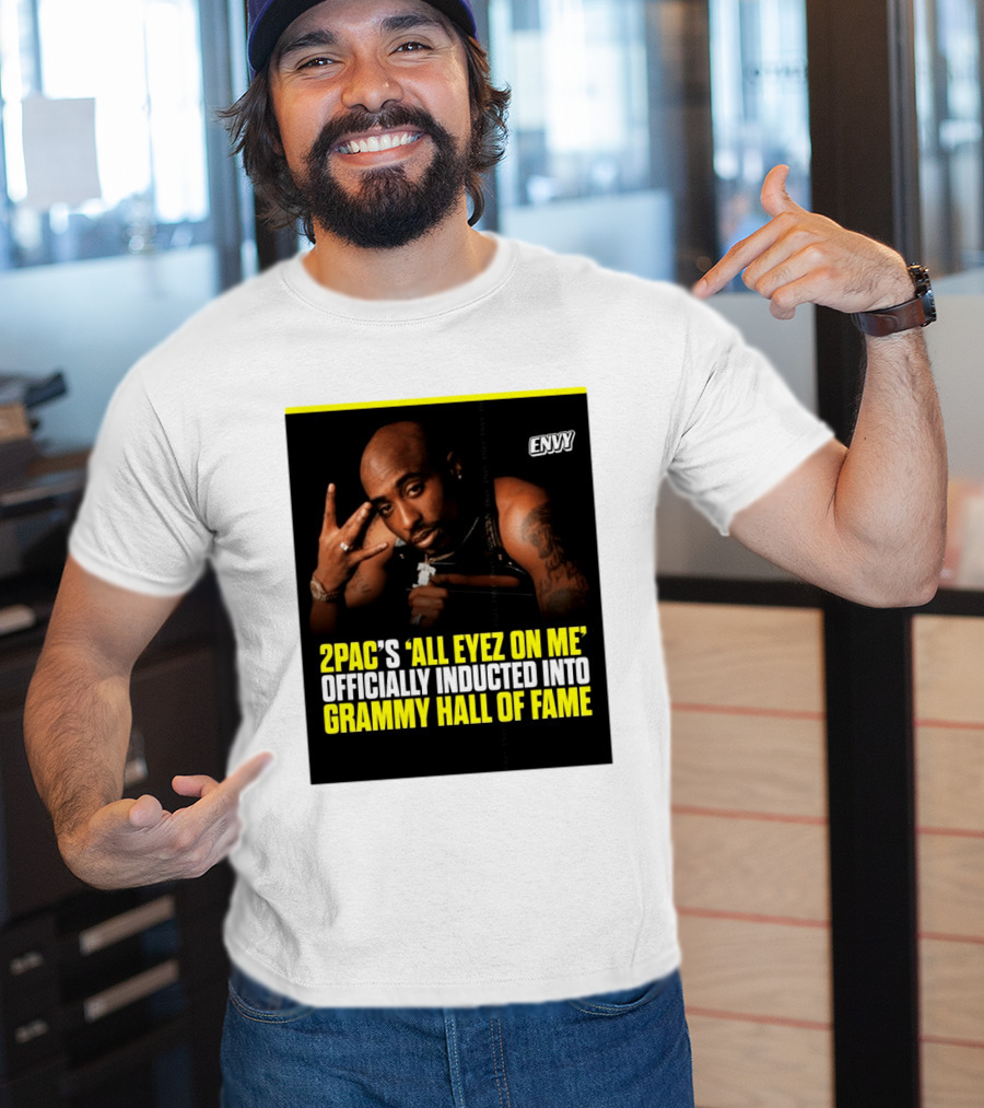 2Pac All Eyez On Me Grammy Hall Of Fame Induction Envy T-Shirt