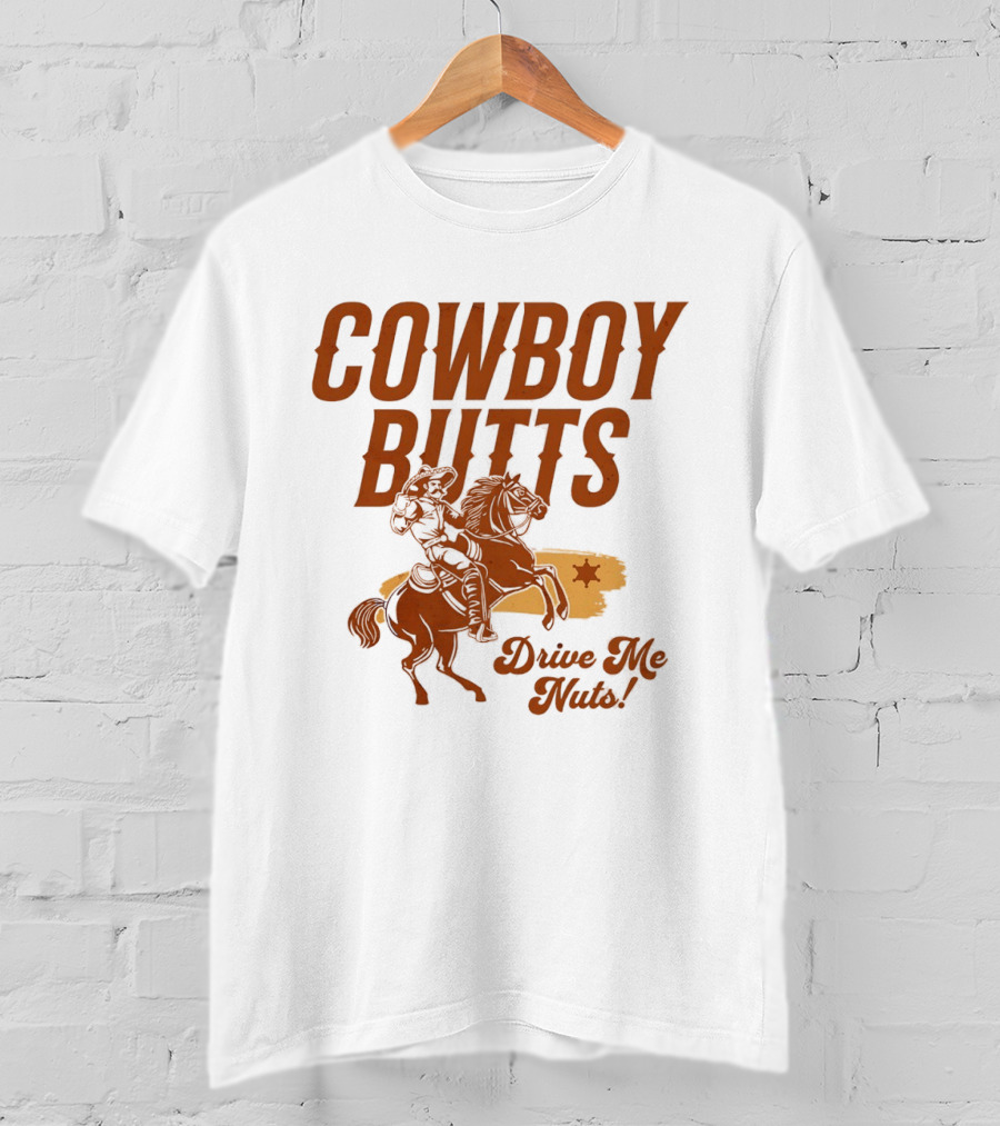 Cowboy Butts Drive Me Nuts Country Western Riding Star T-Shirt