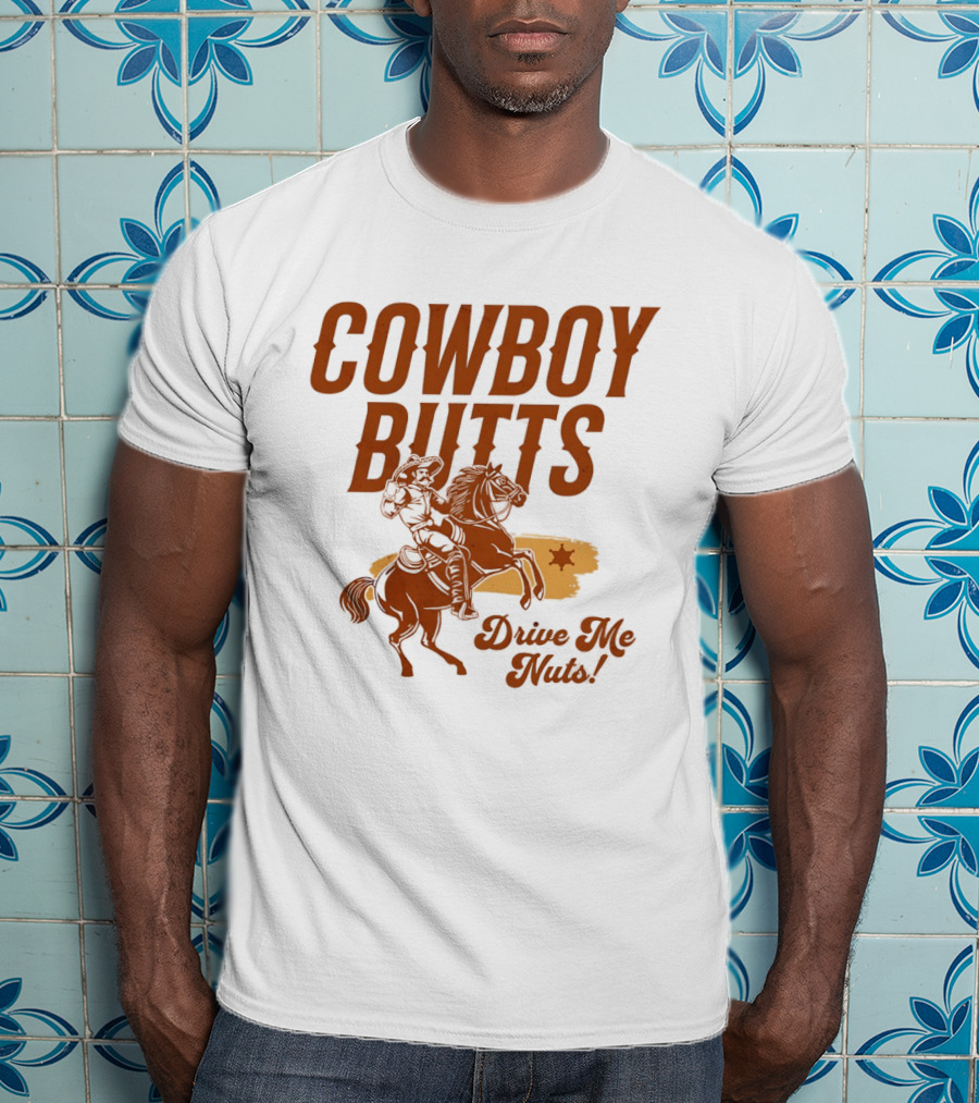 Cowboy Butts Drive Me Nuts Country Western Riding Star T-Shirt