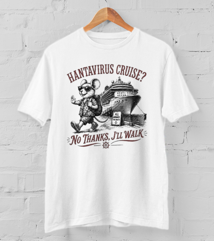 Hantavirus Cruise No Thanks I'll Walk Mouse Pirate Ship T-Shirt
