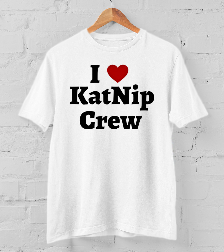 I Love Katnip Crew T-Shirt