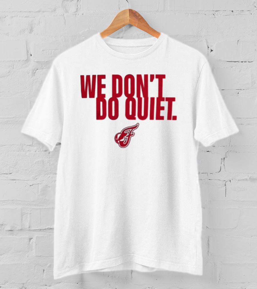 Indiana Fever We Don't Do Quiet Team Spirit T-Shirt