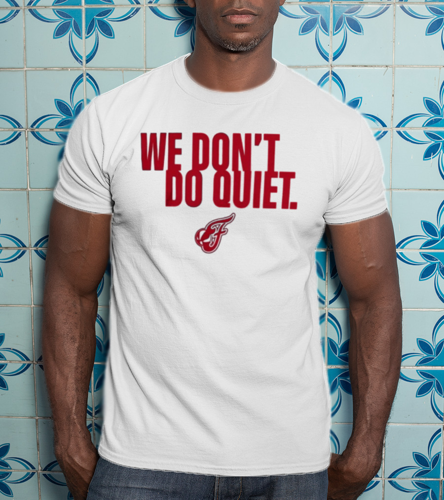 Indiana Fever We Don't Do Quiet Team Spirit T-Shirt