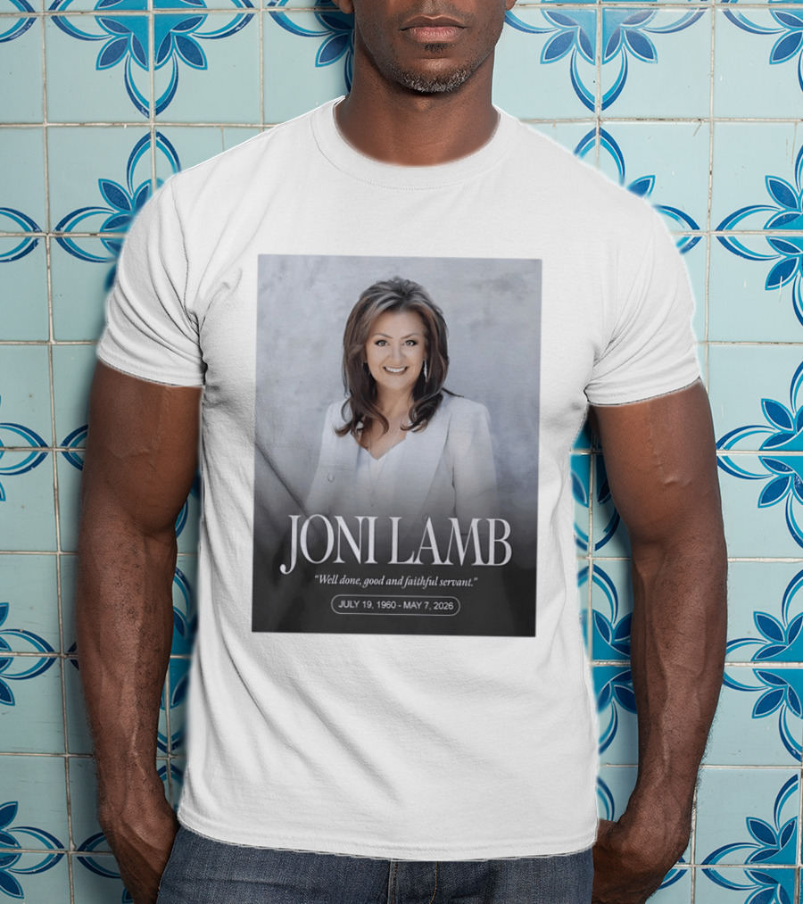Joni Lamb July 19 1960 May 7 2026 Well Done Good And Faithful Servant T-Shirt