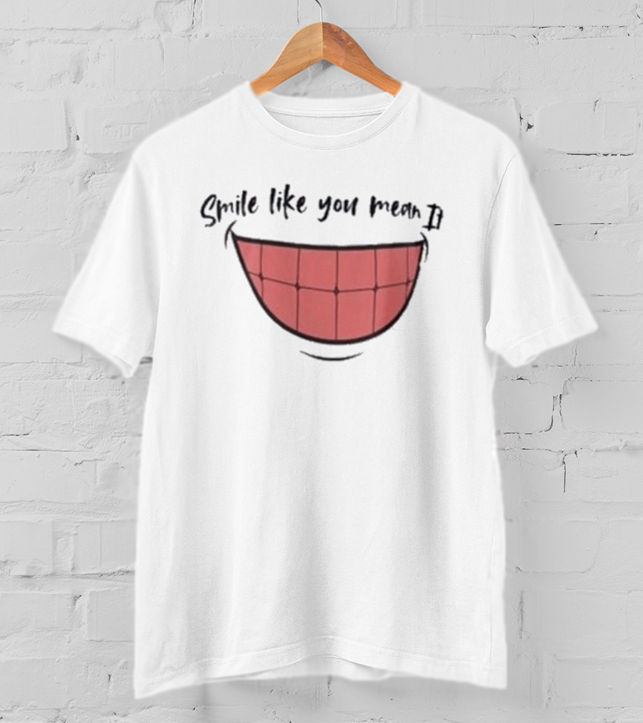 Smile Like You Mean It Typography And Cartoon Grin T-Shirt