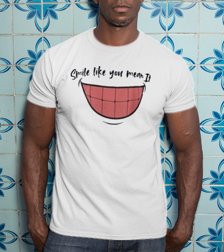 Smile Like You Mean It Typography And Cartoon Grin T-Shirt