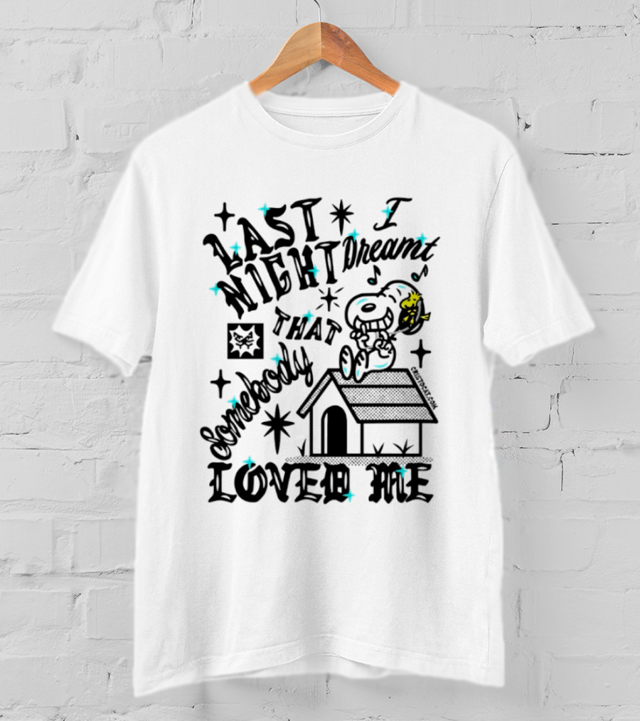 Snoopy Woodstock Last Night I Dreamt That Somebody Loved Me T-Shirt