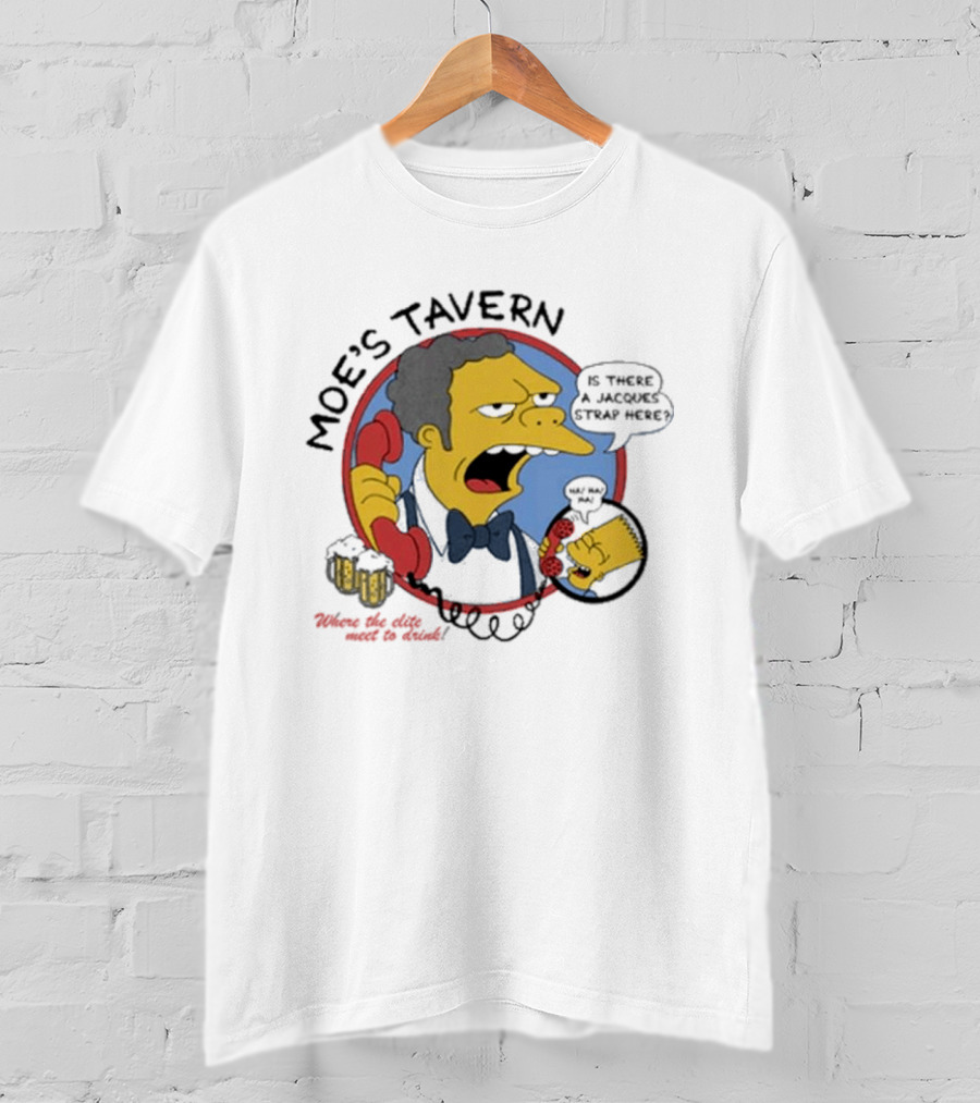 Moe's Tavern Is There A Jacques Strap Here Bart Prank Call T-Shirt