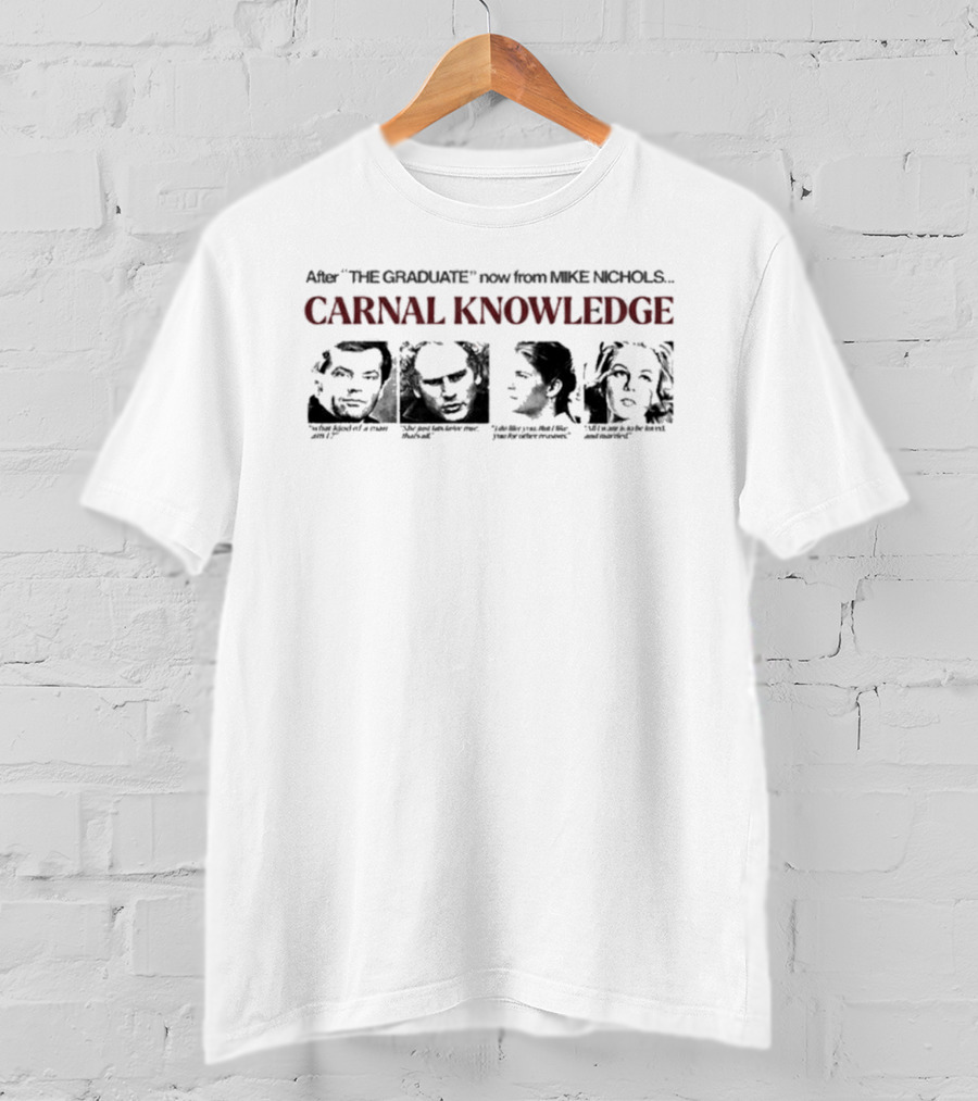 After The Graduate Now From Mike Nichols Carnal Knowledge T-Shirt