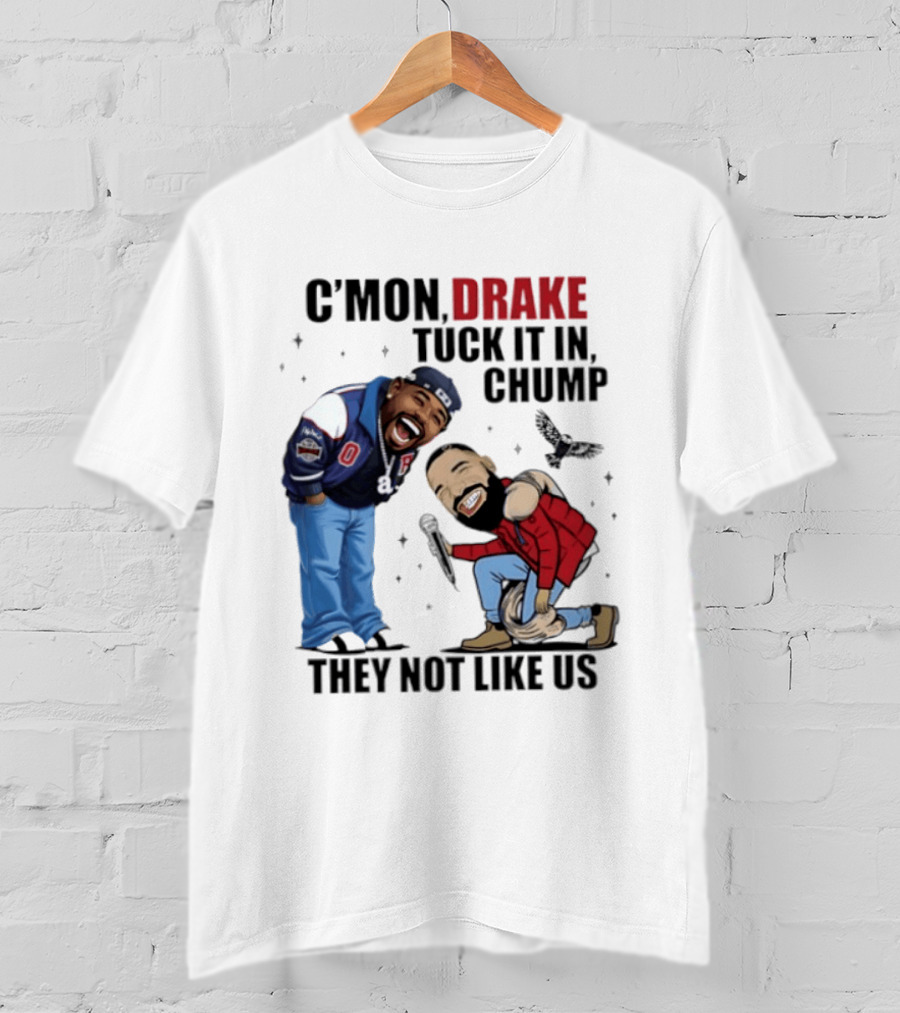 C'mon Drake Tuck It In Chump They Not Like Us Cartoon Rivalry Humor T-Shirt
