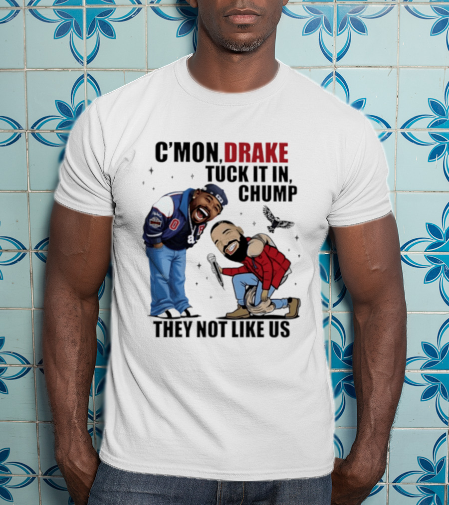 C'mon Drake Tuck It In Chump They Not Like Us Cartoon Rivalry Humor T-Shirt