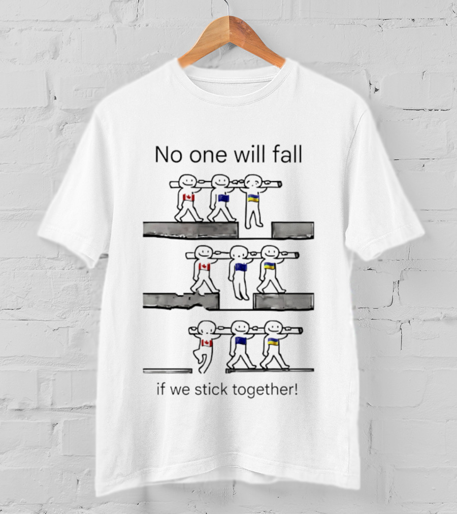 Unity Canada EU Ukraine No One Will Fall If We Stick Together T-Shirt