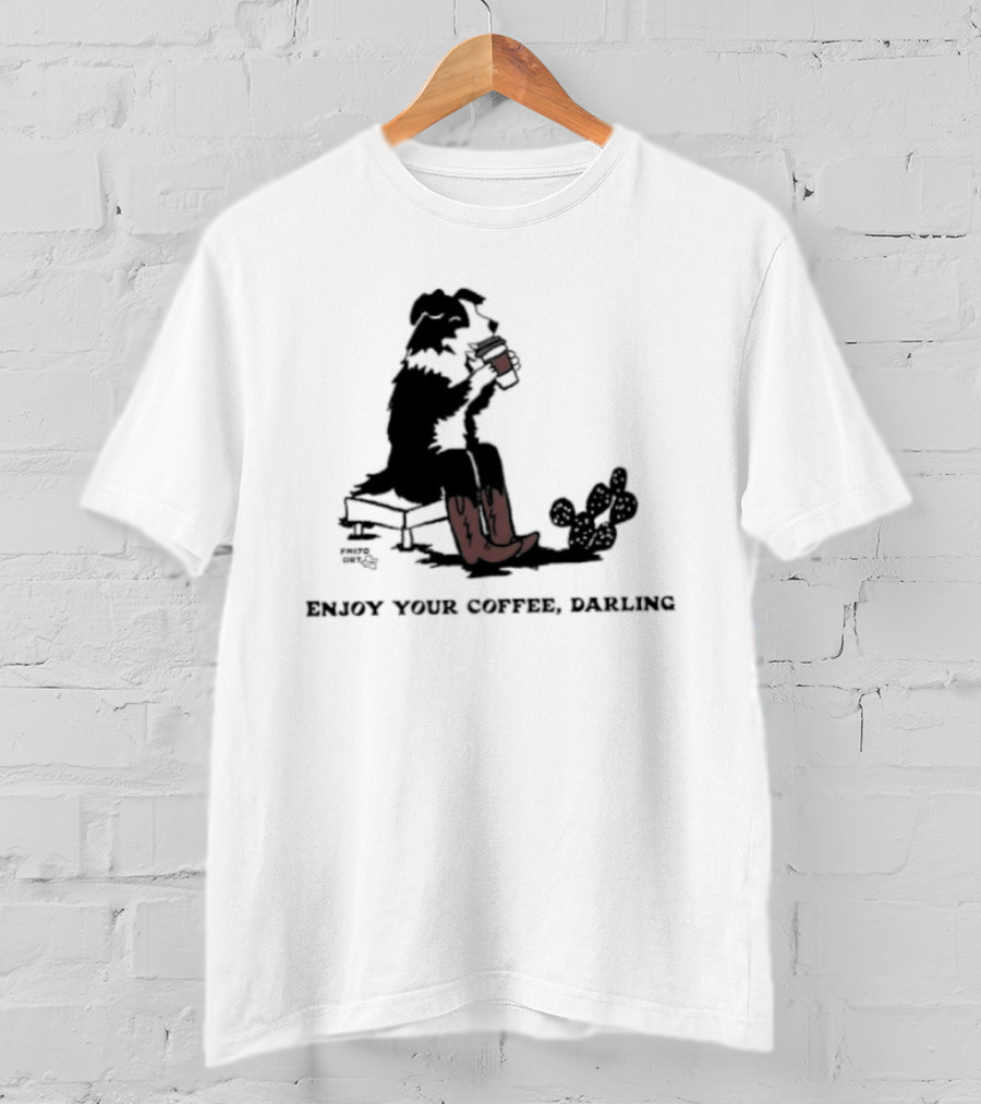 Cowdog Drinking Coffee Enjoy Your Coffee Darling T-Shirt