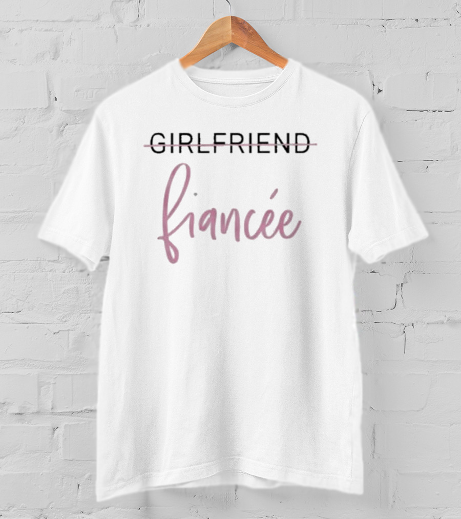 Girlfriend To Fiancée Engagement Transition T-Shirt