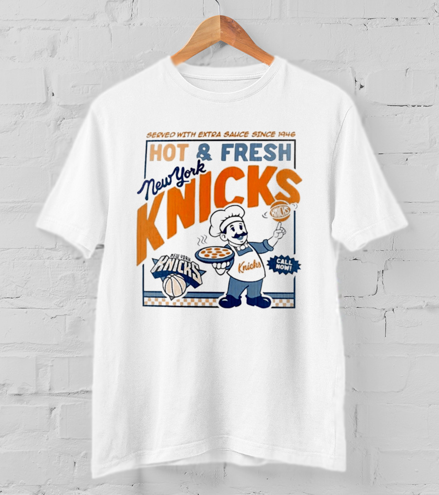 New York Knicks Served With Extra Sauce Since 1946 Hot Fresh T-Shirt