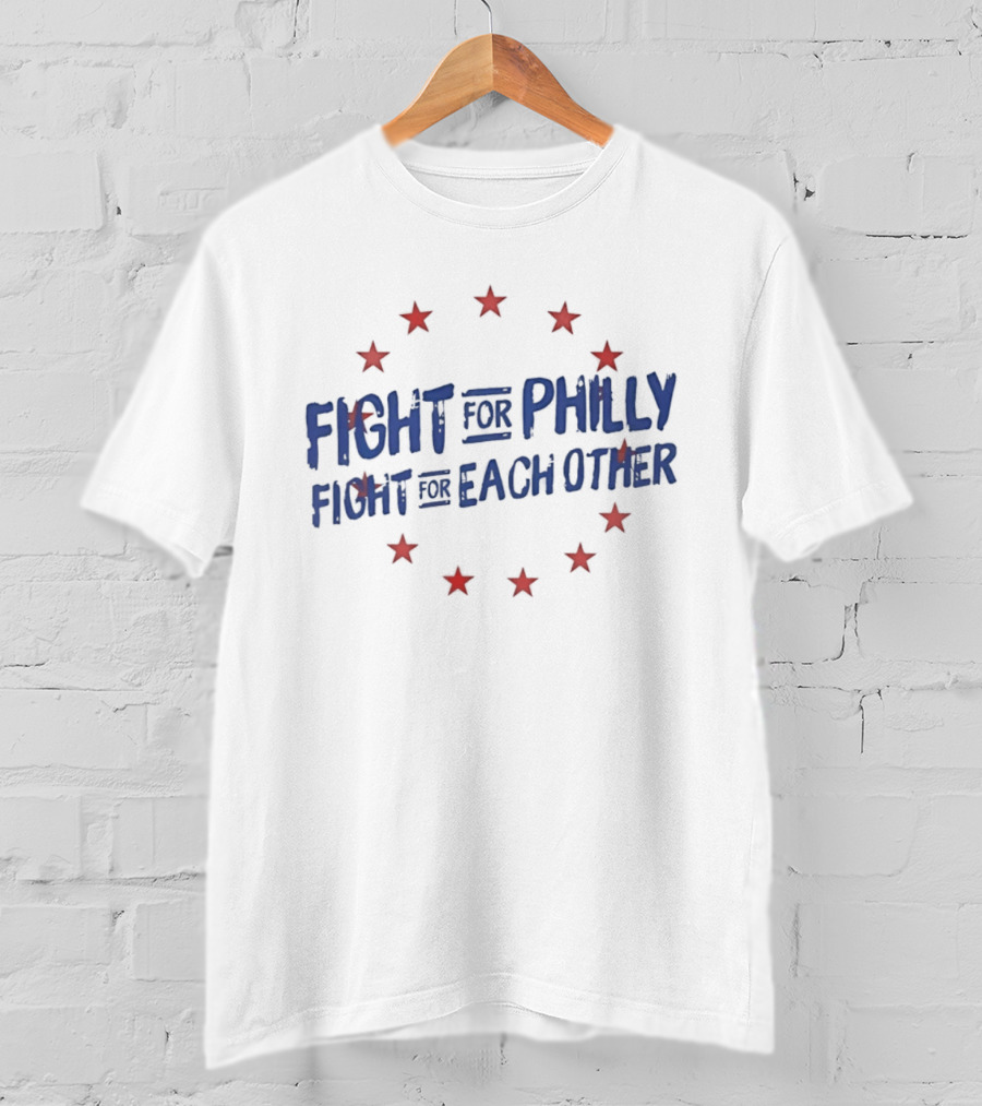 Fight For Philly Fight For Each Other Red Stars T-Shirt