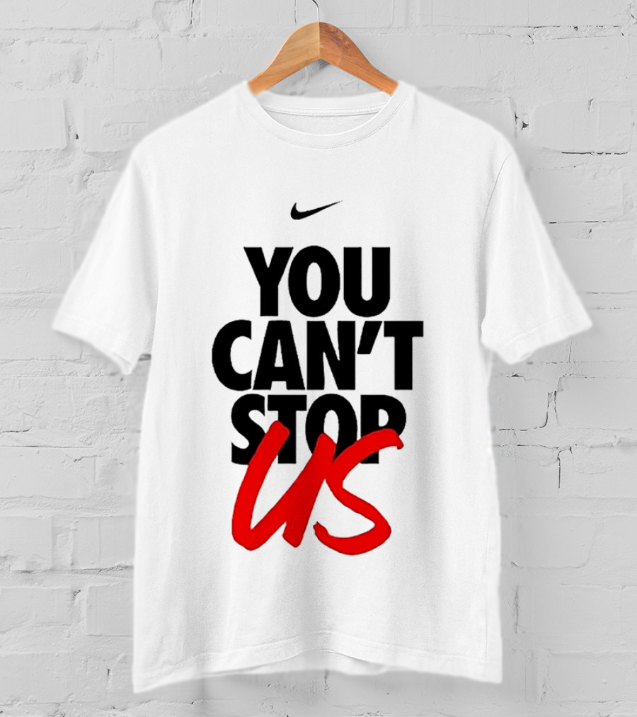Nike You Can't Stop Us T-Shirt