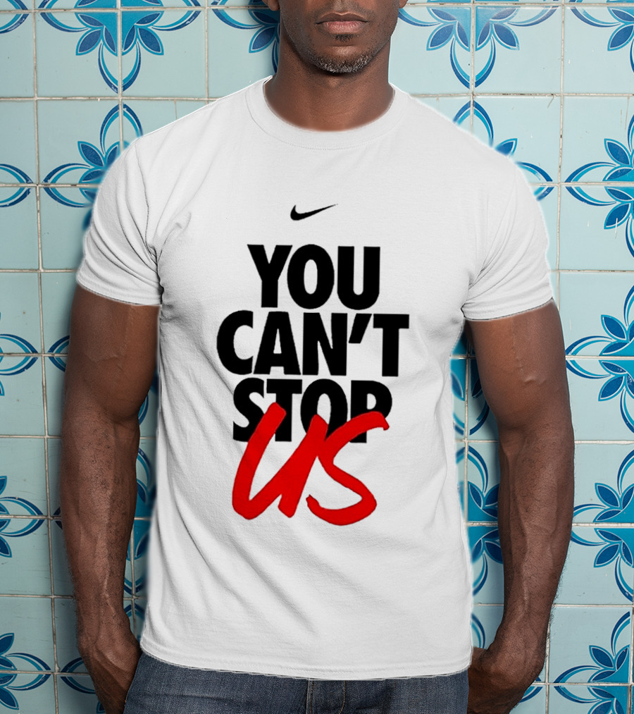 Nike You Can't Stop Us T-Shirt