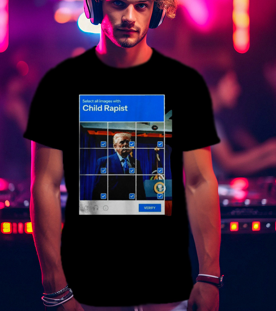 Select All Images With Child Rapist Verify T-Shirt